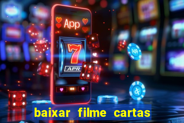 baixar filme cartas para julieta legendado